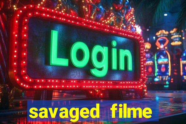 savaged filme completo dublado